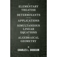 thumbnail image 1 of An Elementary Treatise on Determinants - With Their Applications to Simultaneous Linear Equations and Algebraical Geometry (Paperback), 1 of 1