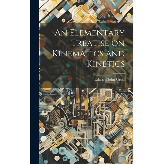 An Elementary Treatise on Kinematics and Kinetics (Hardcover)