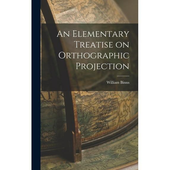 An Elementary Treatise on Orthographic Projection (Hardcover)