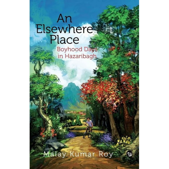 An Elsewhere Place: Boyhood Days in Hazaribagh, (Paperback)