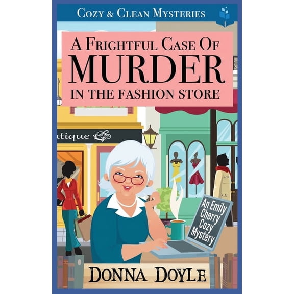 An Emily Cherry Cozy Mystery A Frightful Case of Murder in the Fashion Store: Cozy & Clean Mysteries, Book 7, (Paperback)