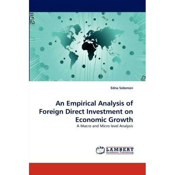 An Empirical Analysis of Foreign Direct Investment on Economic Growth (Paperback)