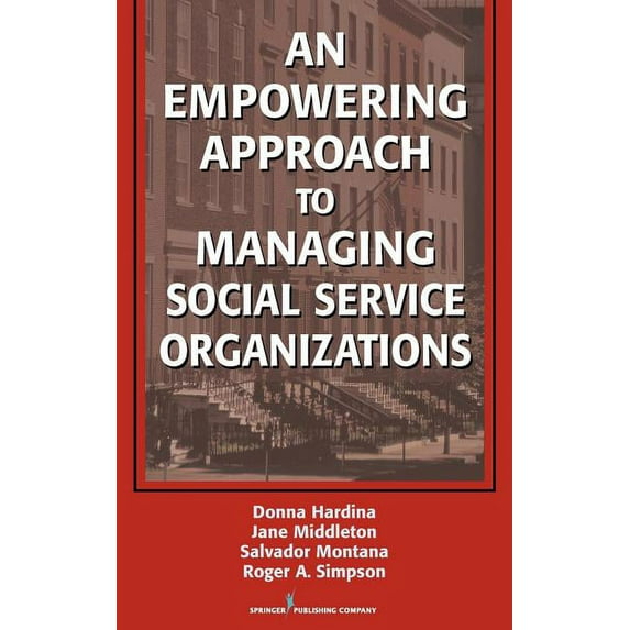 An Empowering Approach to Managing Social Service Organizations, (Hardcover)