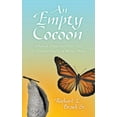 thumbnail image 1 of An Empty Cocoon : When a Departed Dear One Is Transcended to a Better Place (Paperback), 1 of 2