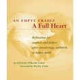 thumbnail image 1 of An Empty Cradle, a Full Heart: Reflections for Mothers and Fathers After Miscarriage, Stillbirth, or Infant Death, (Paperback), 1 of 1