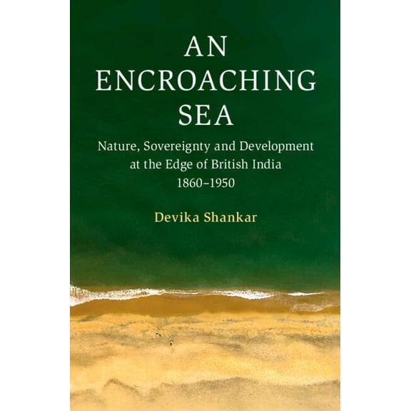Cambridge Oceanic Histories An Encroaching Sea, (Hardcover)