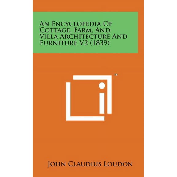 An Encyclopedia of Cottage, Farm, and Villa Architecture and Furniture V2 (1839)