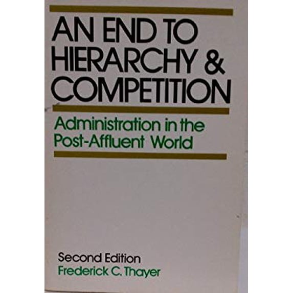 Pre-Owned An End to Hierarchy, an End to Competition Paperback Frederick C. Thayer