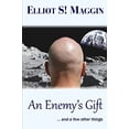 thumbnail image 1 of An Enemy's Gift: ... and a Few Other Things (Paperback) by Elliot S! Maggin, 1 of 1