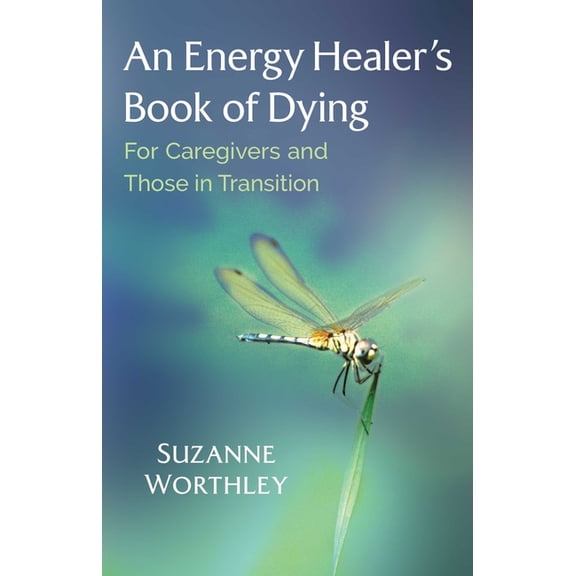 An Energy Healer's Book of Dying, (Paperback)