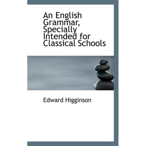 An English Grammar, Specially Intended for Classical Schools (Paperback)