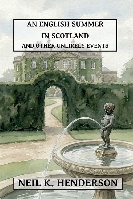 An English Summer in Scotland & Other Unlikely Events, (Paperback)