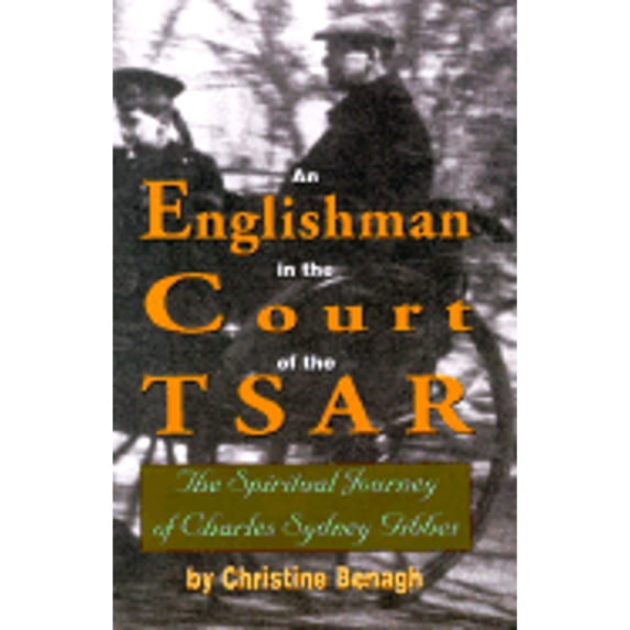 Pre-Owned An Englishman in the Courts of the Tsar: The Spiritual Journey of Charles Sydney Gibbes (Hardcover) 1888212195 9781888212198