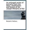 thumbnail image 1 of An Enlarged Series of Extracts from the Diary, Meditations and Letters of Mr. Joseph Williams of Kid (Paperback), 1 of 1