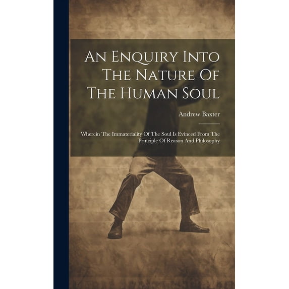 An Enquiry Into The Nature Of The Human Soul (Hardcover)