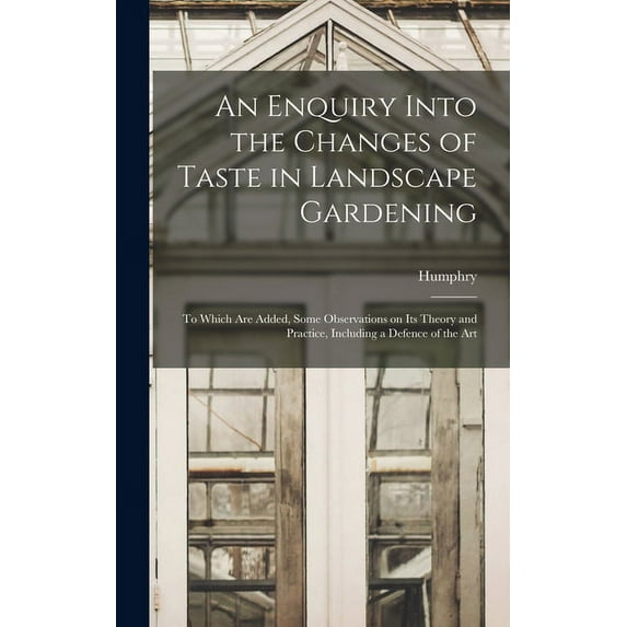 An Enquiry Into the Changes of Taste in Landscape Gardening (Hardcover)