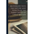 thumbnail image 1 of An Enquiry Into the Nature and Effects of the Paper Credit of Great Britain, (Hardcover), 1 of 1