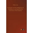thumbnail image 1 of An Enquiry into the Obligations of Christians to use Means for the Conversion of the Heathens (Hardcover), 1 of 1