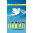 thumbnail image 1 of An Enthralling Thread: A Student's Journey, (Hardcover), 1 of 1
