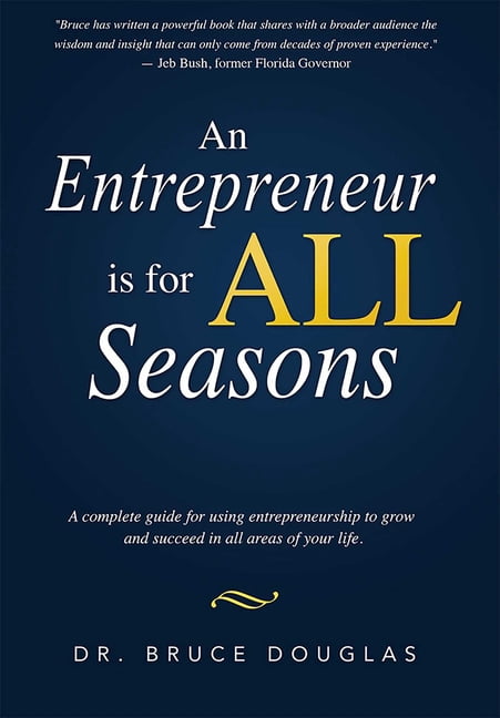 An Entrepreneur Is for All Seasons: A Complete Guide for Using ...