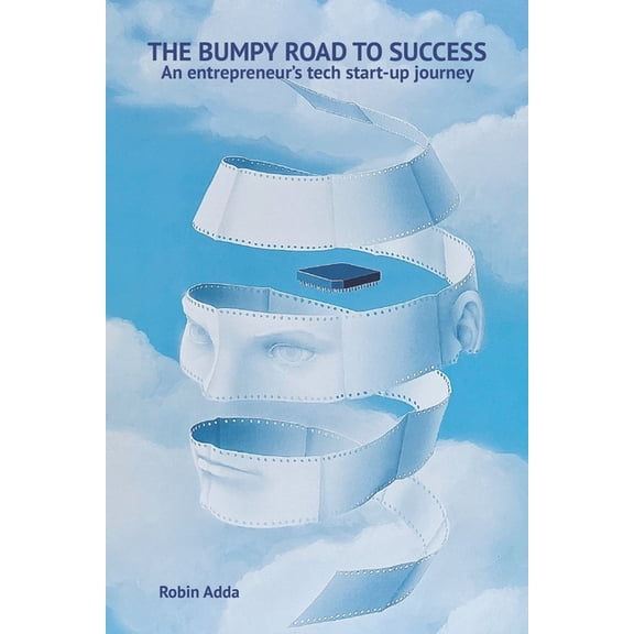 An Entrepreneur's Tech Start-up - the bumpy road to success (Paperback)
