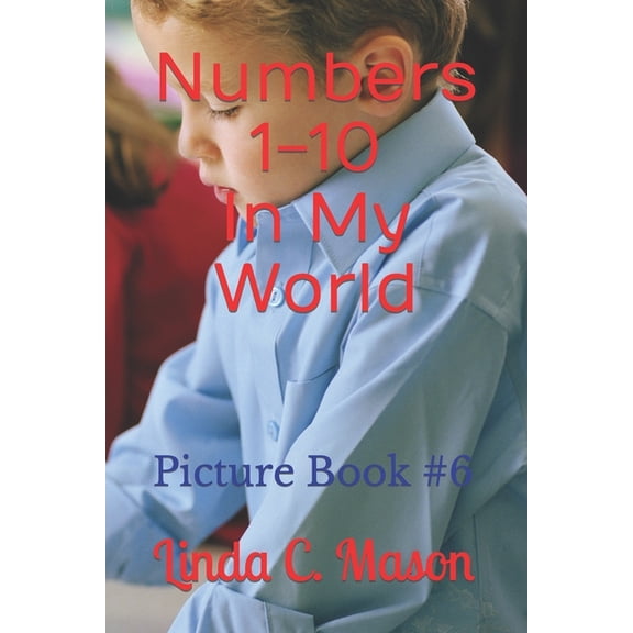 An Environmental Collection for Tots Numbers 1-10 In My World: Picture Book #6, (Paperback)