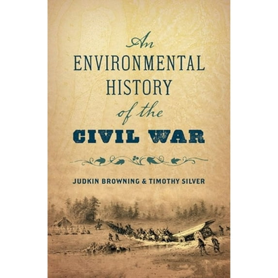 Pre-Owned An Environmental History of the Civil War (Hardcover) 1469655381 9781469655383