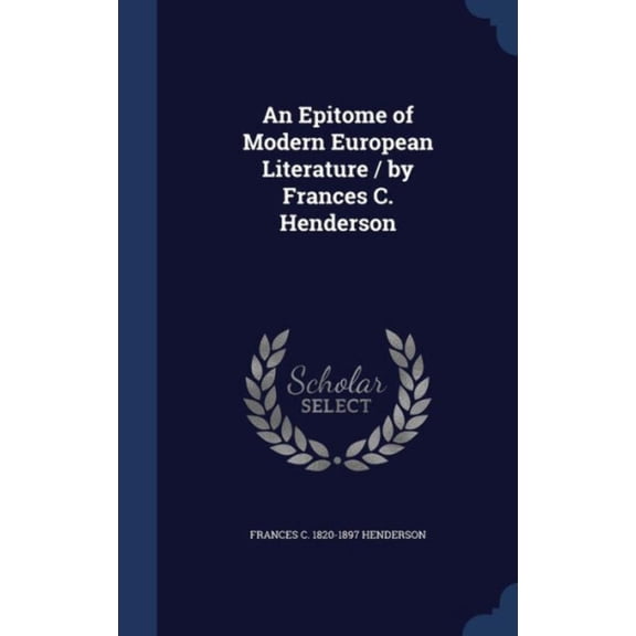 An Epitome Of Modern European Literature / By Frances C. Henderson