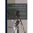 thumbnail image 1 of An Epitome of Leading Common Law Cases; With Some Short Notes Thereon: Chiefly Intended as a Guide to "Smith's Leading C, (Paperback), 1 of 1