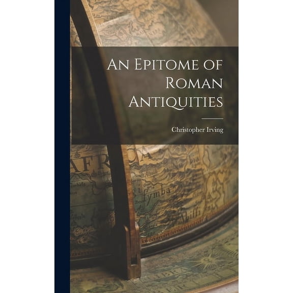 An Epitome of Roman Antiquities (Hardcover)