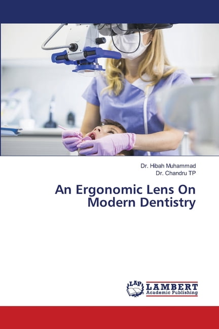 An Ergonomic Lens On Modern Dentistry, (Paperback)