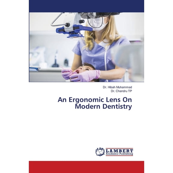 An Ergonomic Lens On Modern Dentistry, (Paperback)