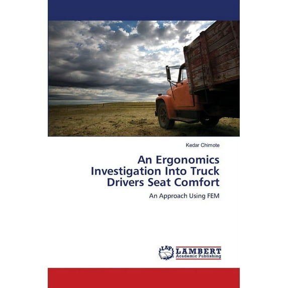 An Ergonomics Investigation Into Truck Drivers Seat Comfort (Paperback)