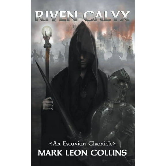 An Escavian Chronicle Riven Calyx, Book 1, (Paperback)