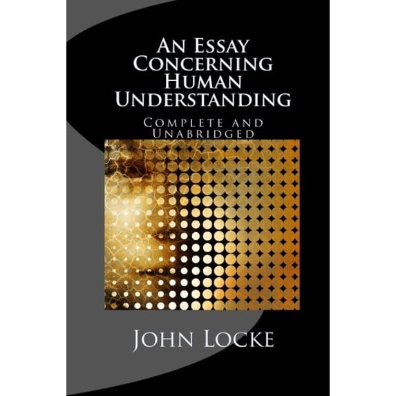 Pre-Owned An Essay Concerning Human Understanding: Complete and Unabridged in One Volume (Paperback) 1557427445 9781557427441