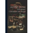 thumbnail image 1 of An Essay On the Epidemic Cholera of India (Paperback), 1 of 1