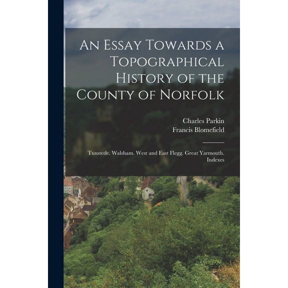 An Essay Towards a Topographical History of the County of Norfolk (Paperback)