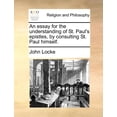 thumbnail image 1 of An Essay for the Understanding of St. Paul's Epistles, by Consulting St. Paul Himself., (Paperback), 1 of 1