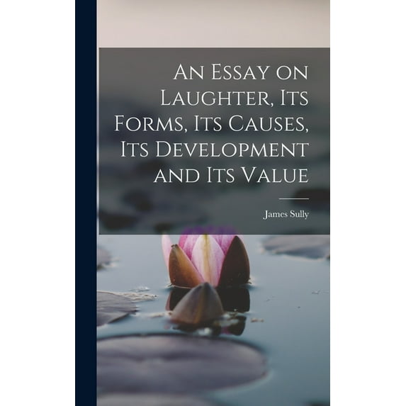 An Essay on Laughter, its Forms, its Causes, its Development and its Value (Hardcover)