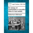 thumbnail image 1 of An Essay on Marketable or Doubtful Titles to Real Estate. (Paperback), 1 of 1