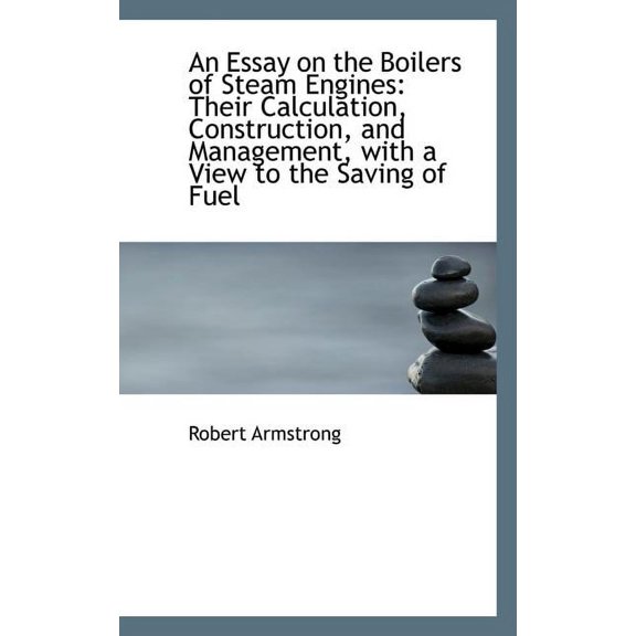 An Essay on the Boilers of Steam Engines (Paperback)