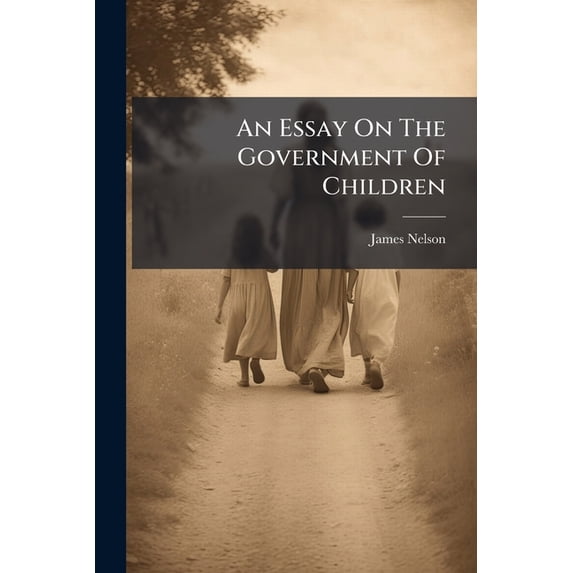 An Essay On The Government Of Children (Paperback)