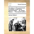 thumbnail image 1 of An Essay on the Government of Children, Under Three General Heads (Paperback), 1 of 1