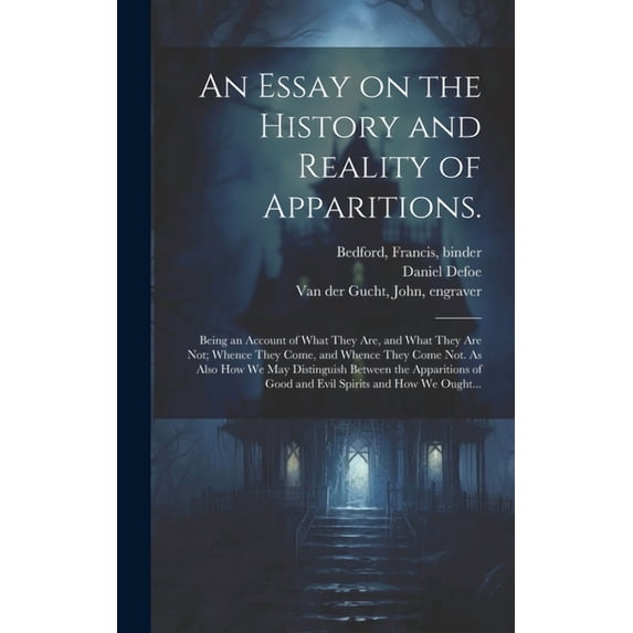An Essay on the History and Reality of Apparitions.: Being an Account of What They Are, and What They Are Not; Whence Th, (Hardcover)