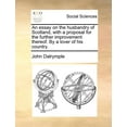 thumbnail image 1 of An Essay on the Husbandry of Scotland, with a Proposal for the Further Improvement Thereof. by a Lover of His Country. (Paperback), 1 of 1