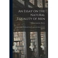 thumbnail image 1 of An Essay on the Natural Equality of Men; on the Rights That Result From It, and on the Duties Which It Imposes; (Paperback), 1 of 1