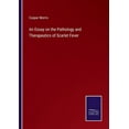 thumbnail image 1 of An Essay on the Pathology and Therapeutics of Scarlet Fever, 1 of 1