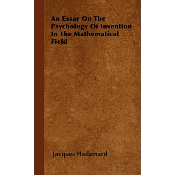 An Essay on the Psychology of Invention in the Mathematical Field, (Paperback)