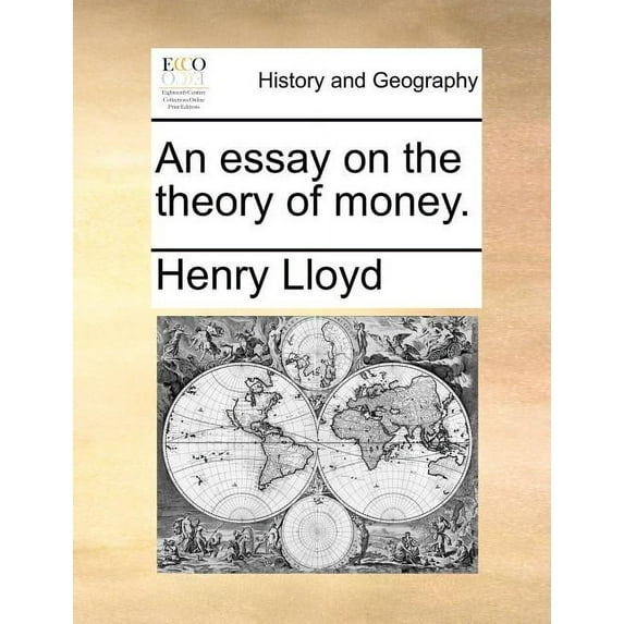 An Essay on the Theory of Money.