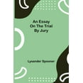 thumbnail image 1 of An Essay On The Trial By Jury, (Paperback), 1 of 1